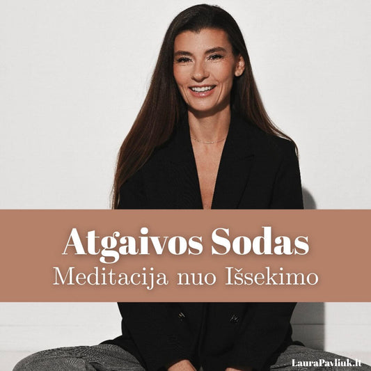Vidinės Atgaivos Sodas – meditacija nuo išsekimo